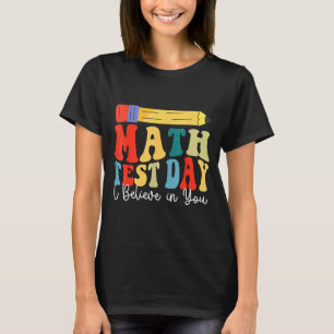 Camiseta Eu Acredito Em Você Motivação Para o Dia do Teste 