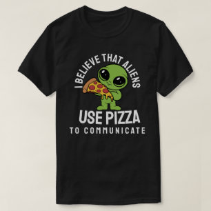 Camiseta Eu acredito que aliens usam pizza para se comunica