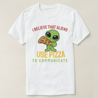 Camiseta Eu acredito que aliens usam pizza para se comunica