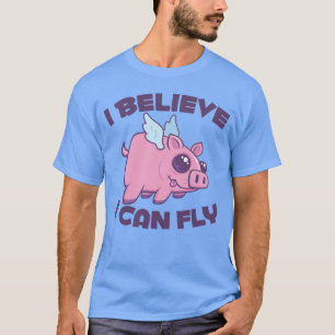 Camiseta Eu Acredito Que Posso Voar Porquinho Fofo Kawaii