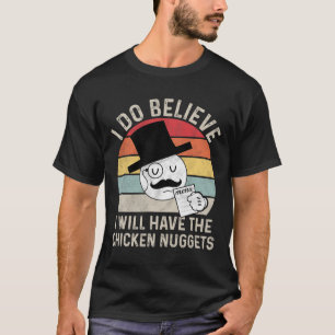 Camiseta Eu Acredito Que Vou Comer Os Nuggets De Frango, Fu