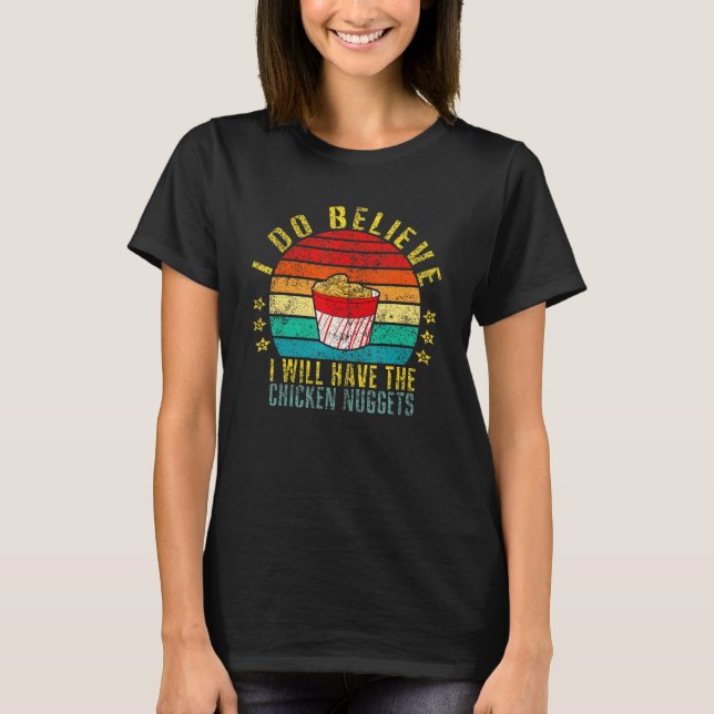 Camiseta Eu Acredito Que Vou Comer Os Nuggets De Frango Ret (Frente)
