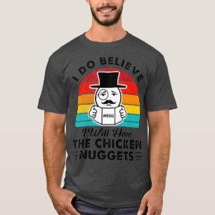 Camiseta Eu Acredito Que Vou Ter Os Nuggets De Frango