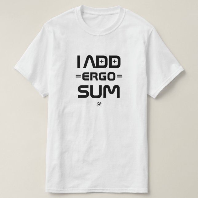 Camiseta Eu Adiciono Ergo Sum – Filosofia Piada de Geek (Frente do Design)