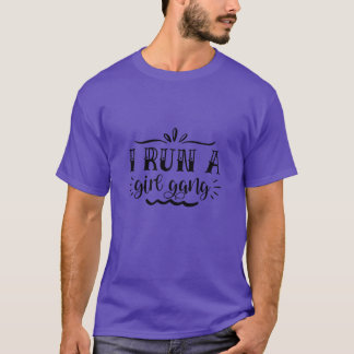Camiseta Eu administro uma gangue de meninas01