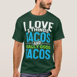 Camiseta Eu adoro 2 coisas Tacos e Tacos Realmente bons