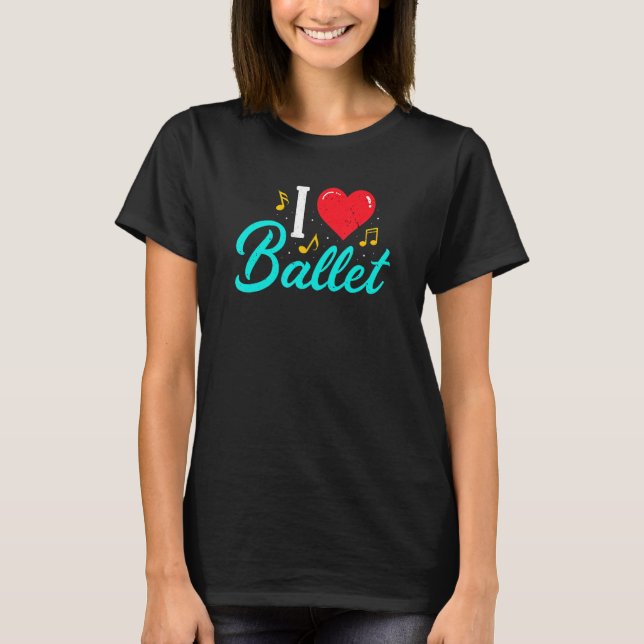 Camiseta Eu Adoro A Balé Ballerina Dance Dançer (Frente)
