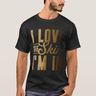 Camiseta Eu adoro a pele que estou na 19ª história negra