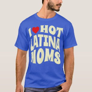 Camiseta Eu adoro as Mães latinas quentes retroradas dos an