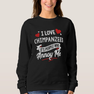 Camiseta Eu adoro chimpanzés - são Pessoas que irritam