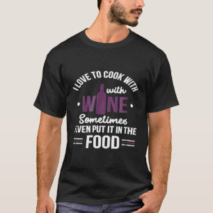 Camiseta Eu Adoro Cozinhar Com Vinho Para Um Chef Ou Cozinh