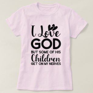 Camiseta Eu adoro Deus, mas alguns dos seus filhos pegam em