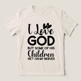 Camiseta Eu adoro Deus, mas alguns dos seus filhos pegam em