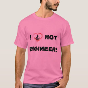 Camiseta Eu adoro Engenheiros quentes