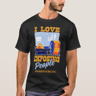 Camiseta Eu adoro explorar o Pessoas Rad Tech Life X ray Te
