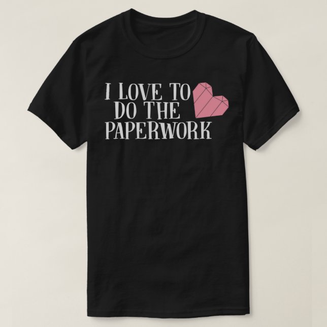 Camiseta Eu adoro fazer a papelada (Frente do Design)