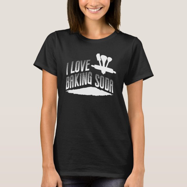 Camiseta Eu Adoro Fazer Baqueiro De Assar De Soda (Frente)