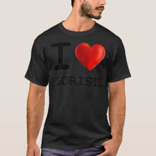 Camiseta Eu adoro FLORISTS Heart Shirt Gift Engraçado Prese