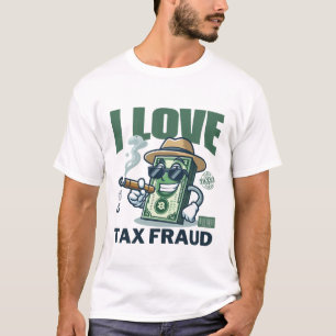 Camiseta Eu adoro fraude fiscal