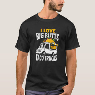 Camiseta Eu Adoro Grandes Bumbuns E Taco Trucks Design