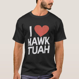 Camiseta Eu adoro HAWK TUAH coração Engraçado Humor Viral M
