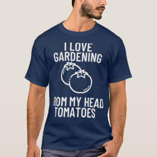 Camiseta Eu Adoro Jardinagem Tomates Arroados Engraçados Pr