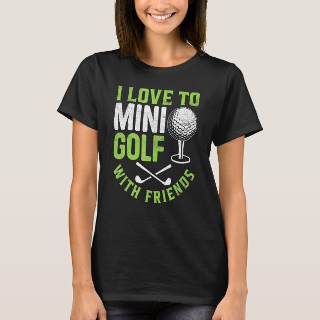 Camiseta Eu Adoro Jogar Minigolfe Com Amigos Golfistas (Frente)