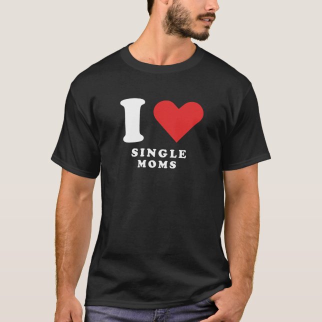 Camiseta Eu adoro mães solteiros (Frente)