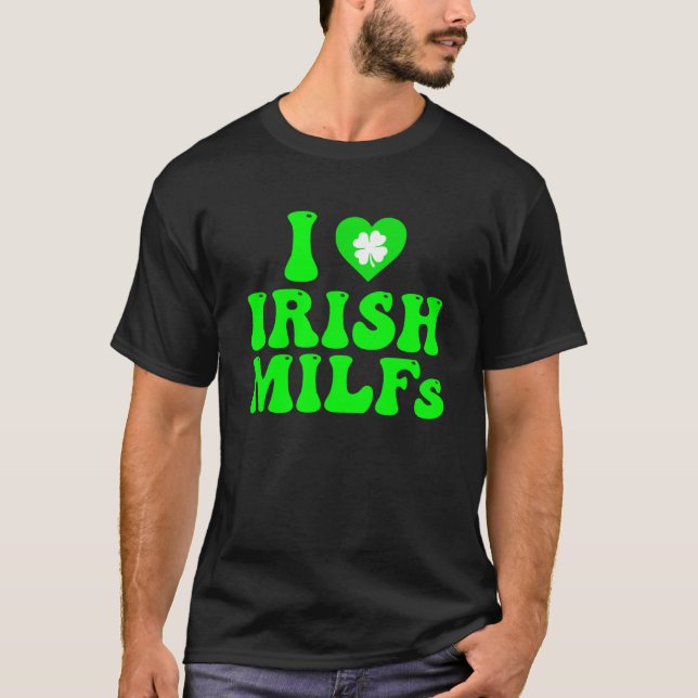 Camiseta Eu adoro milfs irlandeses Dia de São Patrício Luck (Frente)