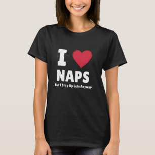 Camiseta Eu Adoro Naps Mas Eu Fico Acordado Tarde Mesmo Ass