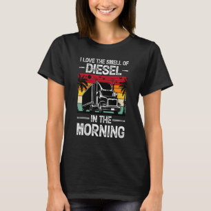 Camiseta Eu Adoro O Cheiro De Diesel No Caminhão Da Manhã D