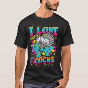 Camiseta Eu Adoro O Jogador De Badminton Do Shuttles S Bird