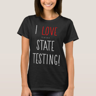 Camiseta Eu adoro o último dia de professor de teste estadu