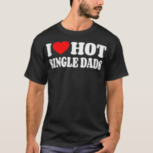 Camiseta Eu adoro Pais de Solteiro Quente Engraçados de Co