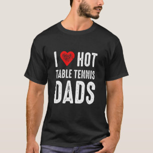 Camiseta Eu adoro Pais de Tênis de Mesa Quente