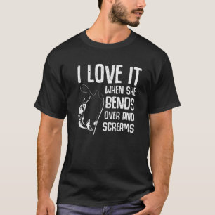 Camiseta Eu Adoro Quando Ela Se Inclina e Grita Pescaria