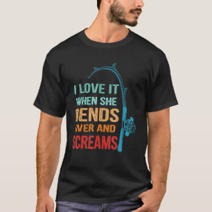 Camiseta Eu Adoro Quando Ela Se Inclina e Grita Pescaria