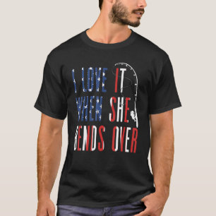 Camiseta Eu Adoro Quando Ela Se Inclina Sobre a Pesca da Ba