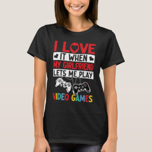 Camiseta Eu Adoro Quando Meu Namorada Deixa Eu Jogar Vídeo
