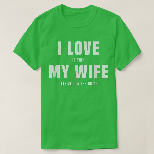 Camiseta Eu adoro, quando minha esposa me deixa tocar violã (Frente do Design)