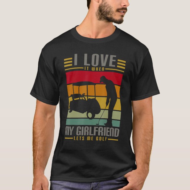 Camiseta Eu Adoro Quando Minha Namorada Me Deixa Golfe (Frente)