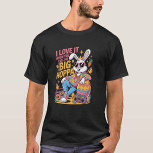 Camiseta Eu Adoro Quando Você Me Chama de Big Hoppa Família