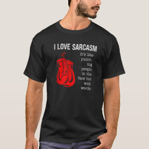 Camiseta Eu adoro Sarcasmo Itu2019s como bater Pessoas com