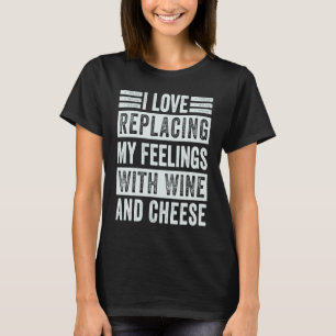 Camiseta Eu Adoro Substituir Meus Sentimentos Por Vinho E Q