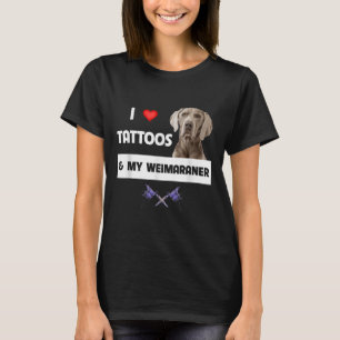 Camiseta Eu Adoro Tatuagens E Meu Cachorro Do Weimaraner Ma