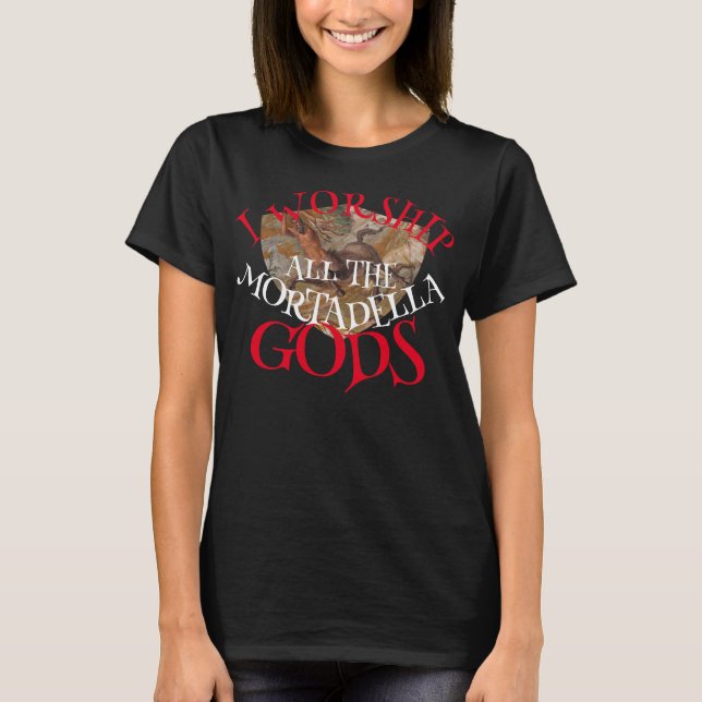 CAMISETA EU ADORO TODOS OS DEUSES DA MORTADELA (Frente)