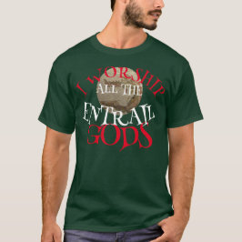 CAMISETA EU ADORO TODOS OS DEUSES DAS ENTRAHAS