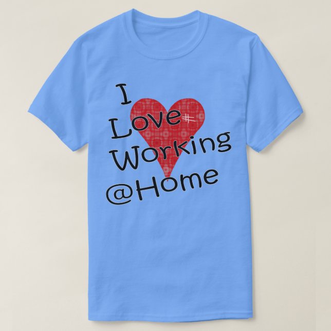 Camiseta Eu adoro trabalhar em casa (Frente do Design)