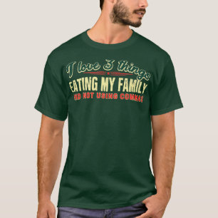 Camiseta Eu adoro três coisas Comendo minha família e não u