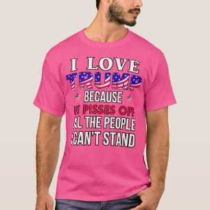 Camiseta Eu Adoro Trump Porque Ele Irrita Todas As Pessoas